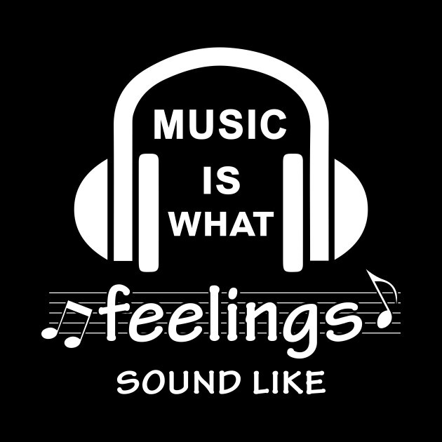 Music Is What Feelings Sound Like